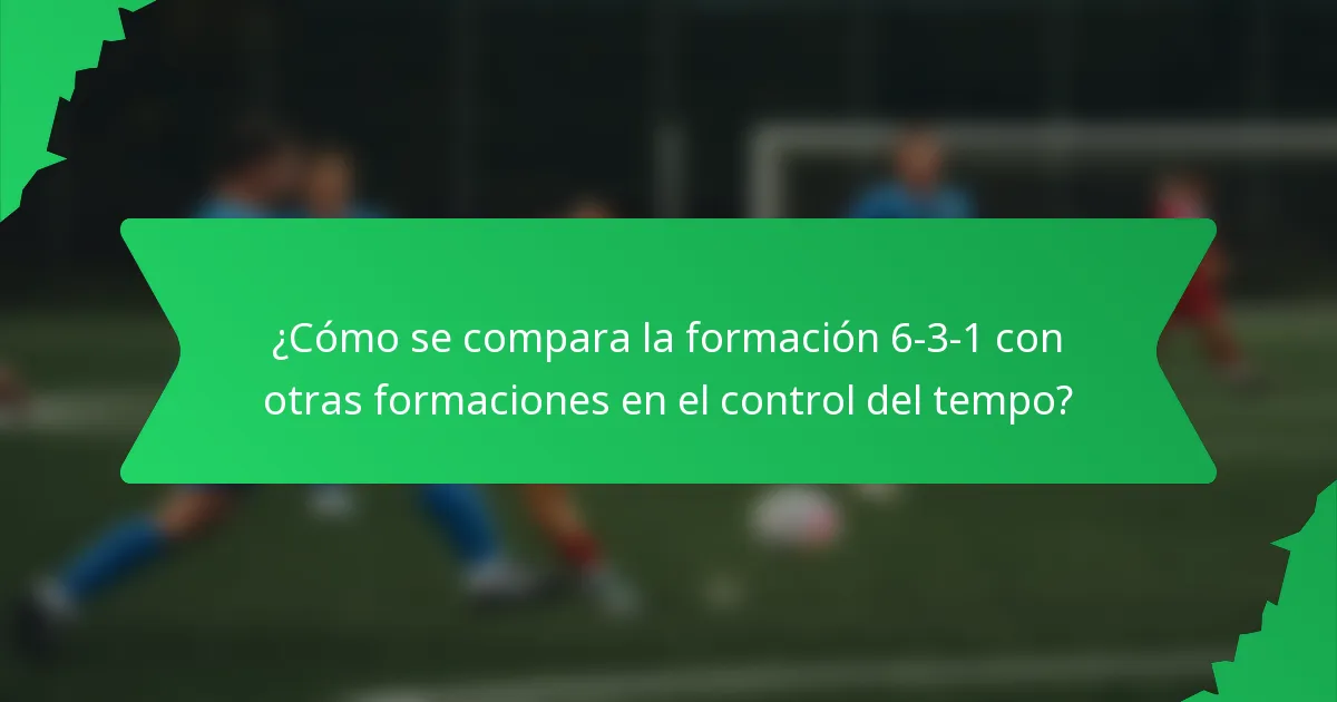 ¿Cómo se compara la formación 6-3-1 con otras formaciones en el control del tempo?