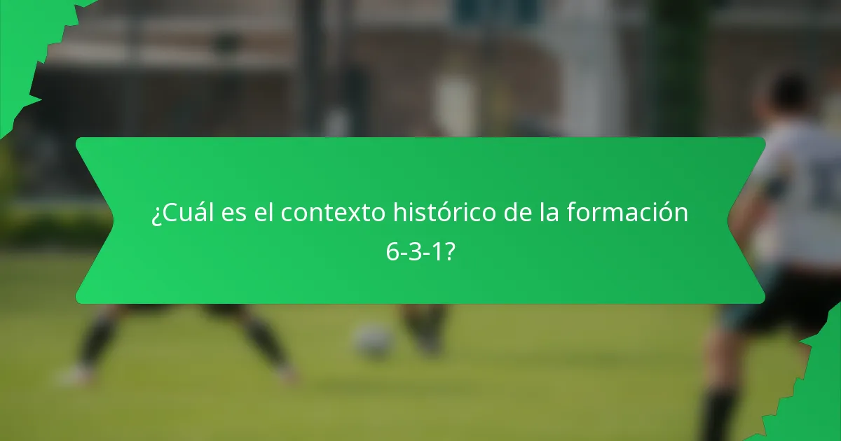 ¿Cuál es el contexto histórico de la formación 6-3-1?